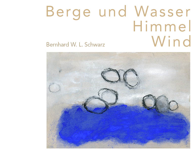 Bernhard W. L. Schwarz - Berge und Wasser   Himmel   Wind -  Titelseite